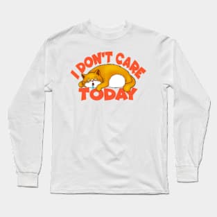 I Don't Care Today Long Sleeve T-Shirt